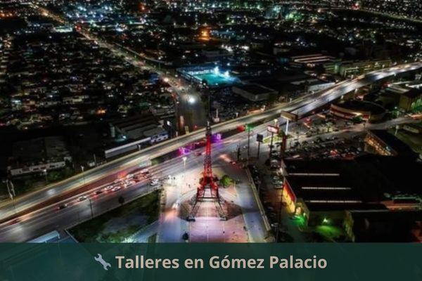 Existe algún taller mecánico cerca de mi ubicación actual ➜ Talleres mecánicos en Gómez Palacio Durango